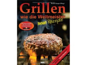Fachbuch - Grillen wie die Weltmeister - Neue Rezepte